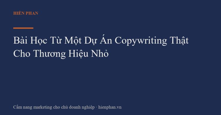 Bài Học Từ Một Dự Án Copywriting Thật Cho Thương Hiệu Nhỏ