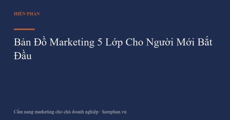 Bản Đồ Marketing 5 Lớp Cho Người Mới Bắt Đầu