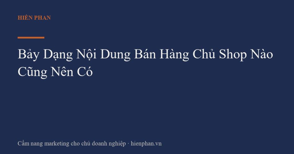 Bảy Dạng Nội Dung Bán Hàng Chủ Shop Nào Cũng Nên Có