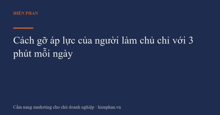 Cách gỡ áp lực của người làm chủ chỉ với 3 phút mỗi ngày