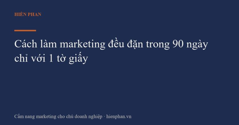 Cách làm marketing đều đặn trong 90 ngày chỉ với 1 tờ giấy