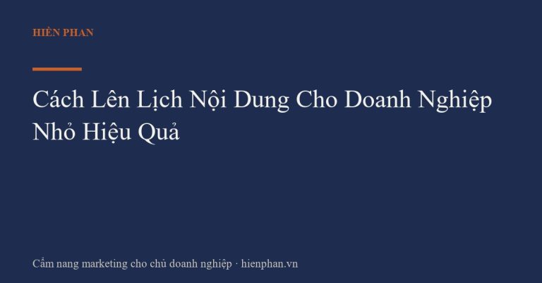 Cách Lên Lịch Nội Dung Cho Doanh Nghiệp Nhỏ Hiệu Quả