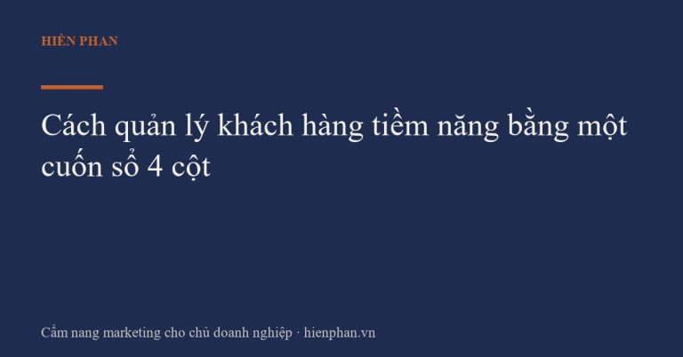Cách quản lý khách hàng tiềm năng bằng một cuốn sổ 4 cột