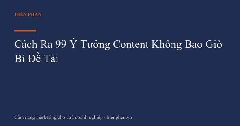 Cách Ra 99 Ý Tưởng Content Không Bao Giờ Bí Đề Tài