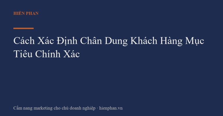 Cách Xác Định Chân Dung Khách Hàng Mục Tiêu Chính Xác
