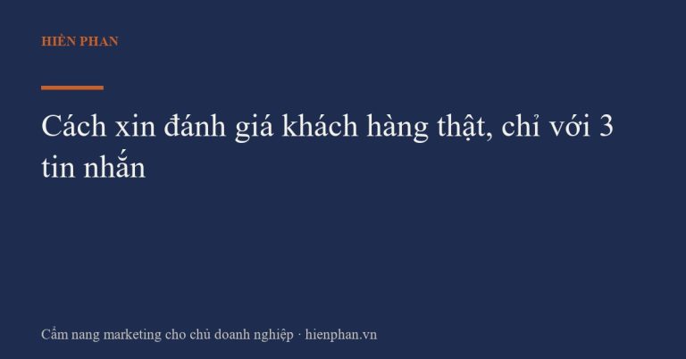 Cách xin đánh giá khách hàng thật, chỉ với 3 tin nhắn