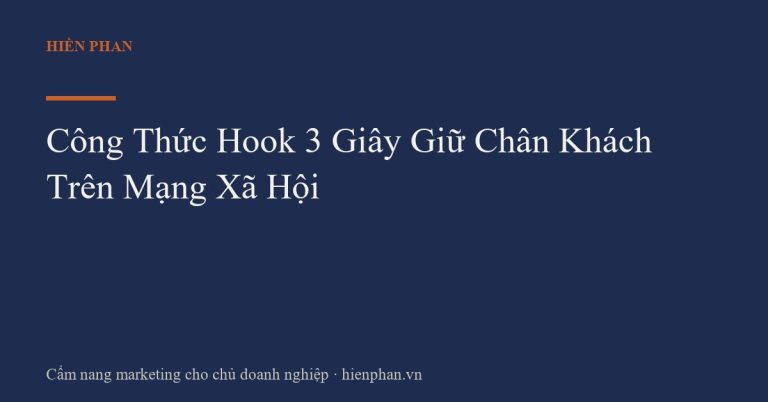 Công Thức Hook 3 Giây Giữ Chân Khách Trên Mạng Xã Hội