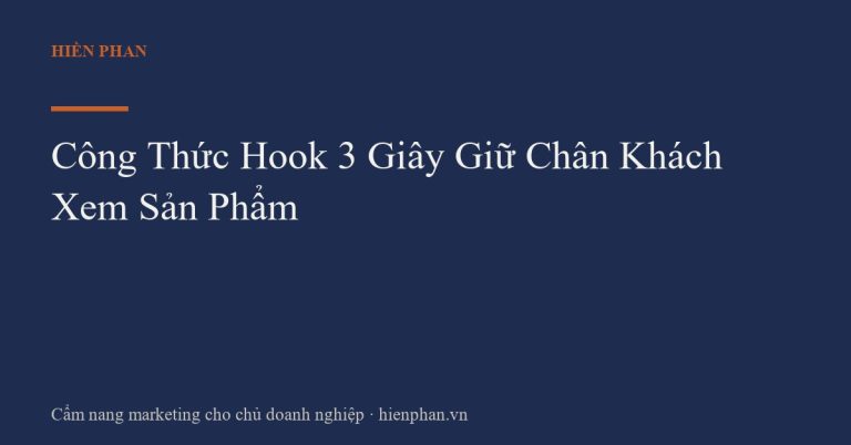 Công Thức Hook 3 Giây Giữ Chân Khách Xem Sản Phẩm