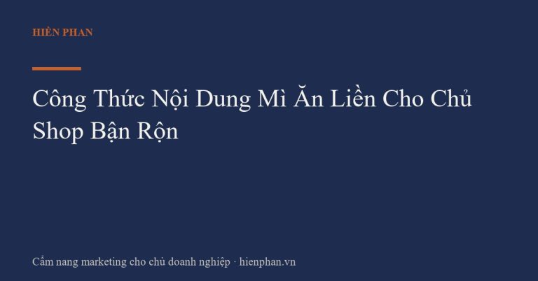 Công Thức Nội Dung Mì Ăn Liền Cho Chủ Shop Bận Rộn