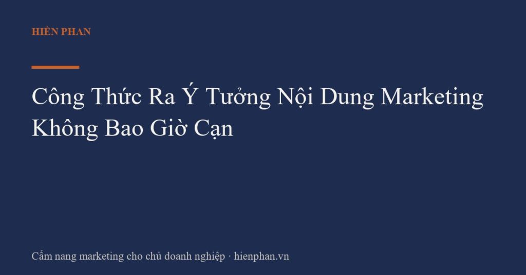 Công Thức Ra Ý Tưởng Nội Dung Marketing Không Bao Giờ Cạn