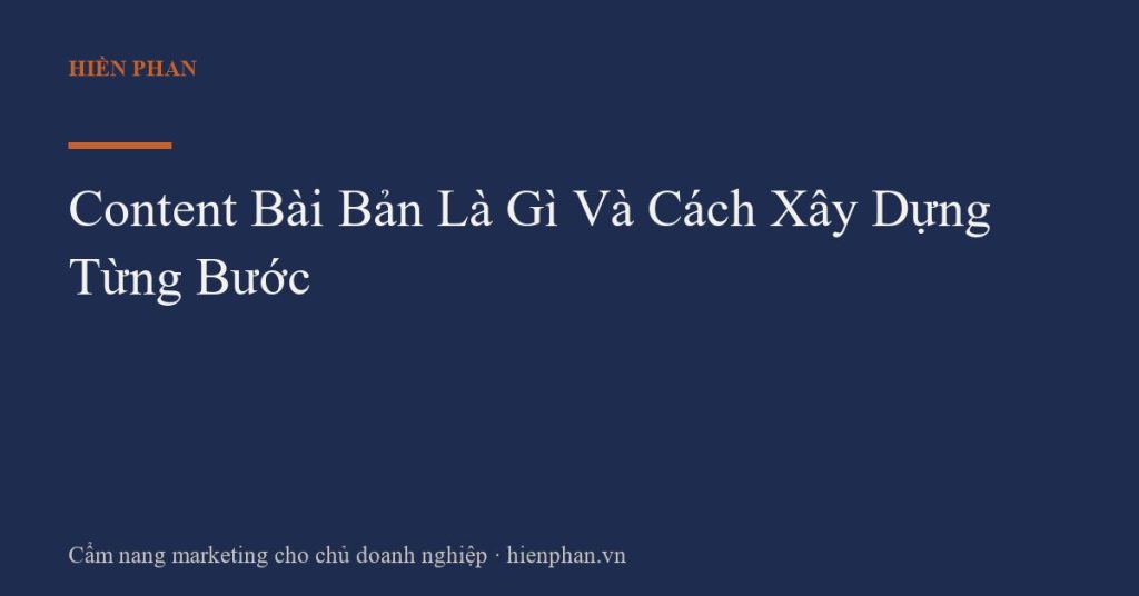 Content Bài Bản Là Gì Và Cách Xây Dựng Từng Bước
