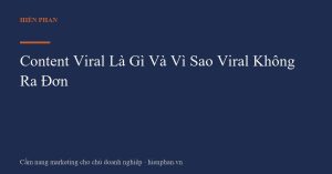 Content Viral Là Gì Và Vì Sao Viral Không Ra Đơn