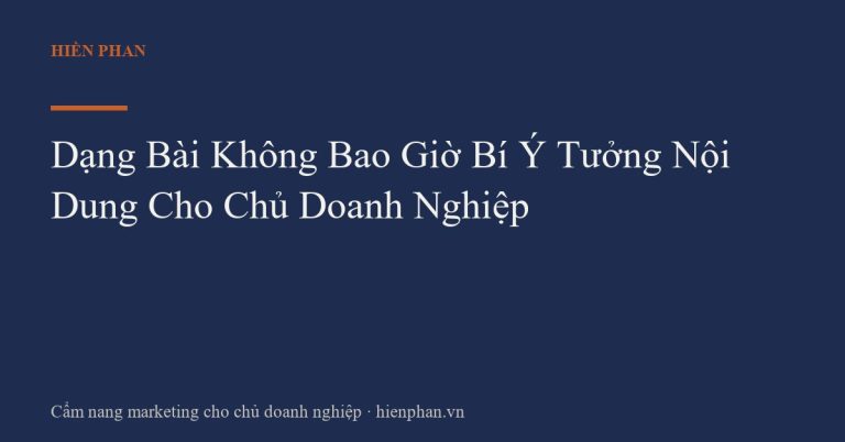Dạng Bài Không Bao Giờ Bí Ý Tưởng Nội Dung Cho Chủ Doanh Nghiệp