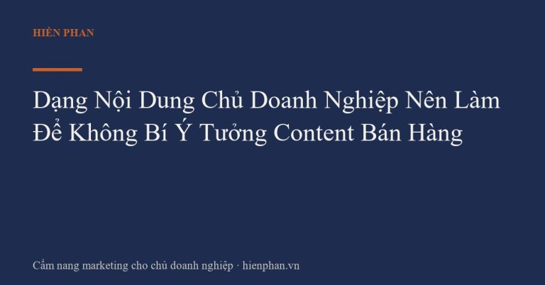 Dạng Nội Dung Chủ Doanh Nghiệp Nên Làm Để Không Bí Ý Tưởng Content Bán Hàng