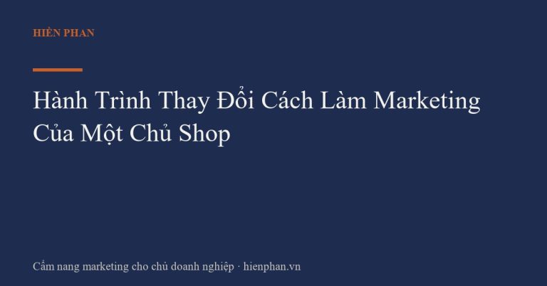 Hành Trình Thay Đổi Cách Làm Marketing Của Một Chủ Shop