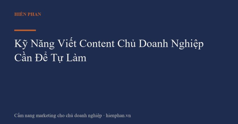 Kỹ Năng Viết Content Chủ Doanh Nghiệp Cần Để Tự Làm