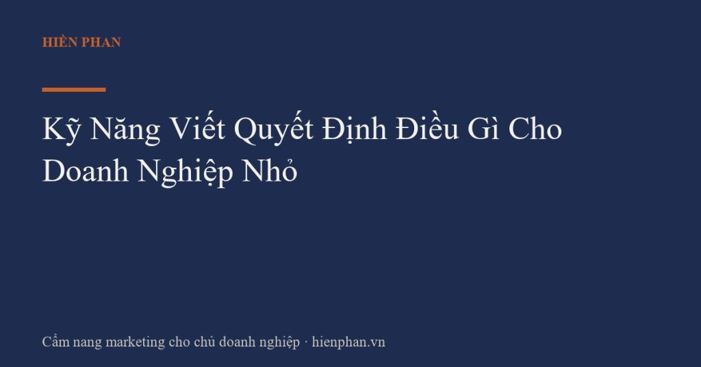 Kỹ Năng Viết Quyết Định Điều Gì Cho Doanh Nghiệp Nhỏ