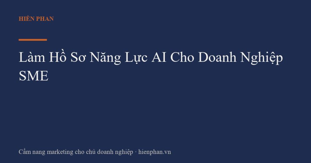 Làm Hồ Sơ Năng Lực AI Cho Doanh Nghiệp SME