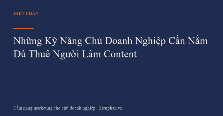 Những Kỹ Năng Chủ Doanh Nghiệp Cần Nắm Dù Thuê Người Làm Content