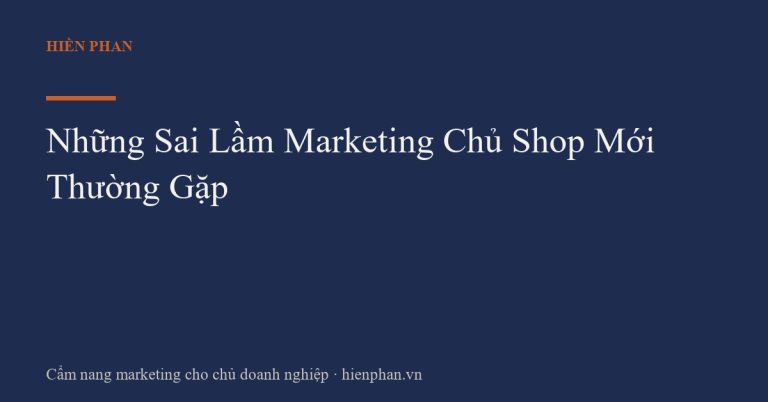 Những Sai Lầm Marketing Chủ Shop Mới Thường Gặp