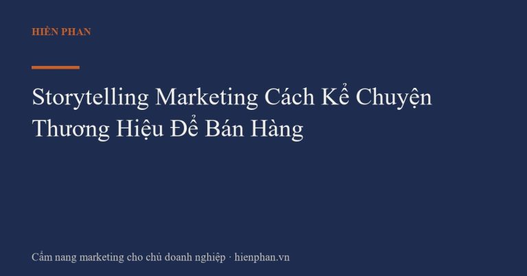 Storytelling Marketing Cách Kể Chuyện Thương Hiệu Để Bán Hàng