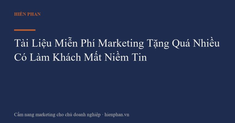 Tài Liệu Miễn Phí Marketing Tặng Quá Nhiều Có Làm Khách Mất Niềm Tin