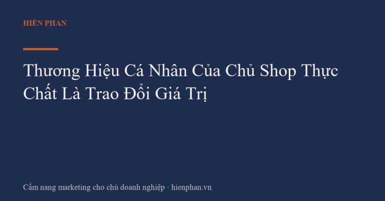 Thương Hiệu Cá Nhân Của Chủ Shop Thực Chất Là Trao Đổi Giá Trị