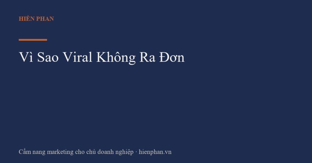 Vì Sao Viral Không Ra Đơn