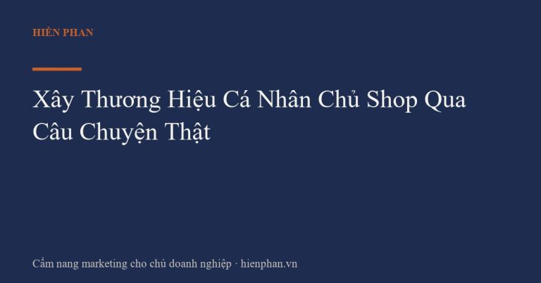 Xây Thương Hiệu Cá Nhân Chủ Shop Qua Câu Chuyện Thật